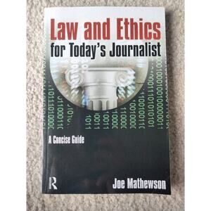 Law and Ethics for Today's‎ Journalist: A Concise Guide Joe Mathewson